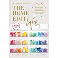 The Home Edit Life: The Complete Guide to Organizing Absolutely Everything at Work- at Home and On the Go- A Netflix…